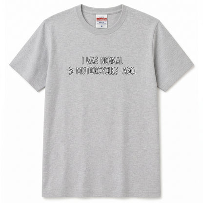 I Was Normal 3 Motorcycles Ago パロディTシャツ | RIDERSMODE