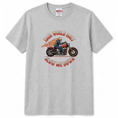 HAIR WOULD ONLY SLOW ME DOWN | スカル バイカー アメリカンバイク 骸骨 パロディ Tシャツ【バイク好き・ハーレー・おもしろ・誕生日ギフトに最適】