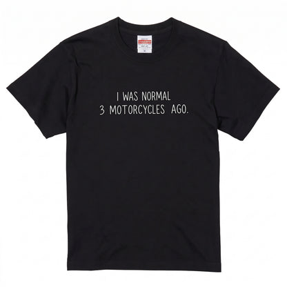 I Was Normal 3 Motorcycles Ago パロディTシャツ | RIDERSMODE