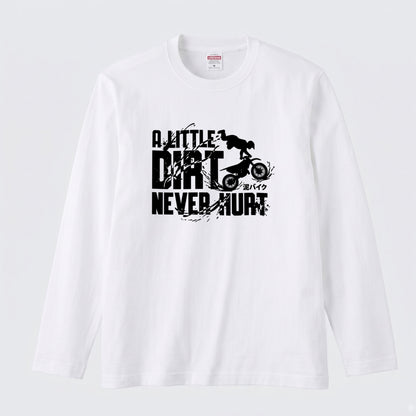 モトクロス オフロード バイク ロンT A LITTLE DIRT NEVER HURT 泥バイク 長袖 Tシャツ エンデューロ 林道 メンズ レディース バイク乗り ライダー ツーリング 服 ギフト