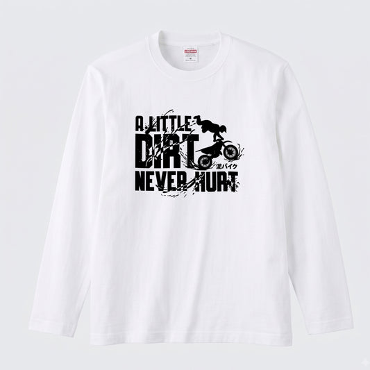 モトクロス オフロード バイク ロンT A LITTLE DIRT NEVER HURT 泥バイク 長袖 Tシャツ エンデューロ 林道 メンズ レディース バイク乗り ライダー ツーリング 服 ギフト