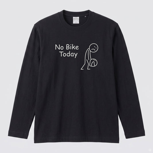 バイク おもしろ ロンT No Bike Today メッセージ イラスト 長袖 Tシャツ メンズ レディース バイク乗り ライダー 雨の日 ツーリング 服 ギフト