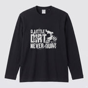 モトクロス オフロード バイク ロンT A LITTLE DIRT NEVER HURT 泥バイク 長袖 Tシャツ エンデューロ 林道 メンズ レディース バイク乗り ライダー ツーリング 服 ギフト