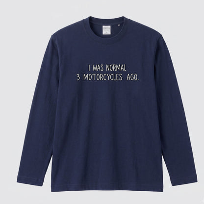バイク おもしろ ロンT I WAS NORMAL 3 MOTORCYCLES AGO メッセージ 長袖 Tシャツ メンズ レディース バイク乗り ライダー ツーリング 服 ギフト