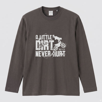 モトクロス オフロード バイク ロンT A LITTLE DIRT NEVER HURT 泥バイク 長袖 Tシャツ エンデューロ 林道 メンズ レディース バイク乗り ライダー ツーリング 服 ギフト